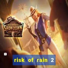 risk of rain 2 tier list